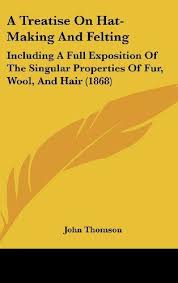 A Treatise on Hat-Making and Felting
